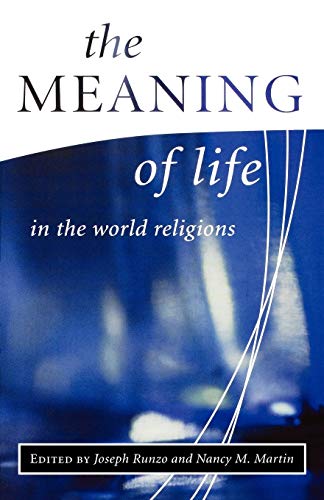 The Meaning of Life in the World Religions (Library of Global Ethics & Religion)